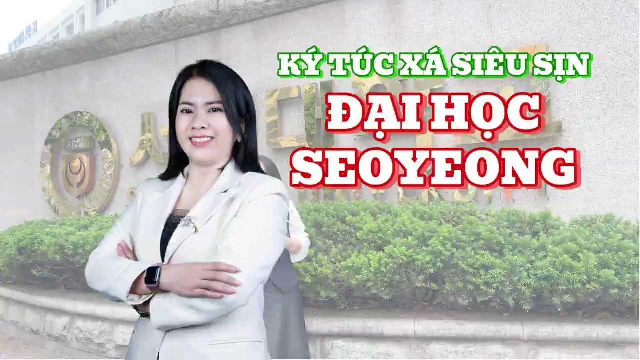 Review Đại Học Seoyeong | Kí Túc xá siêu sịnTrường Đại học Seoyeong